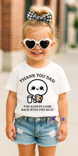 Load image into Gallery viewer, Thank you dad for coming back with the milk
