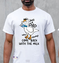 Load image into Gallery viewer, Just a duck dad who came back with milk
