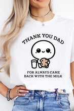 Load image into Gallery viewer, Thank you dad for always coming back with milk adult
